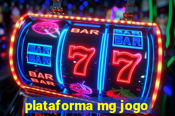 plataforma mg jogo